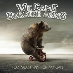 We Came Bearing Arms : Too Much Pain for No Gain